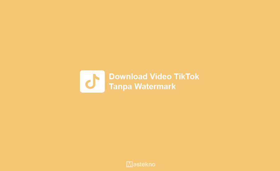 Cara Download Video TikTok Tanpa Watermark