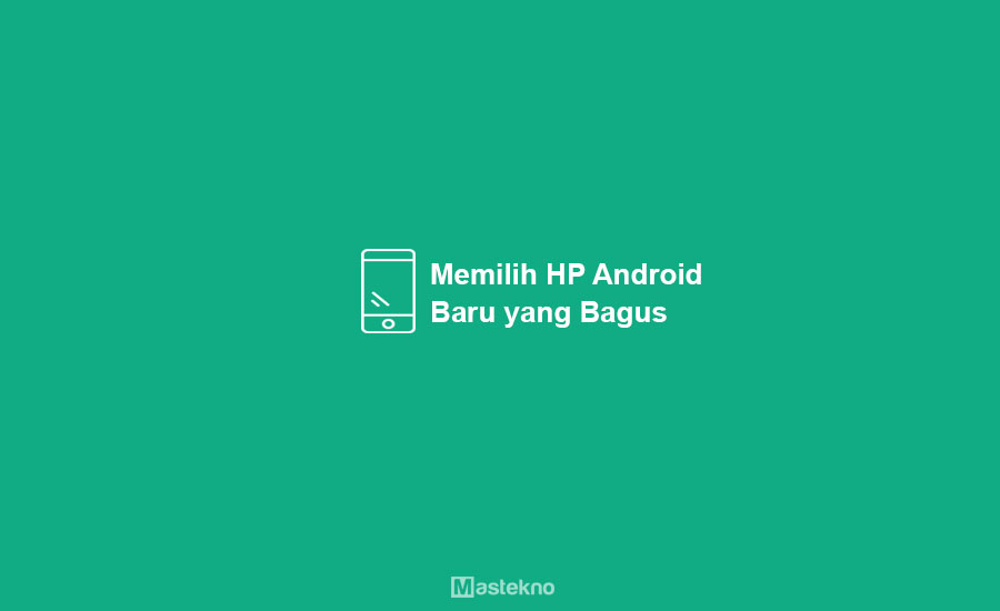 Cara Memilih HP yang Bagus