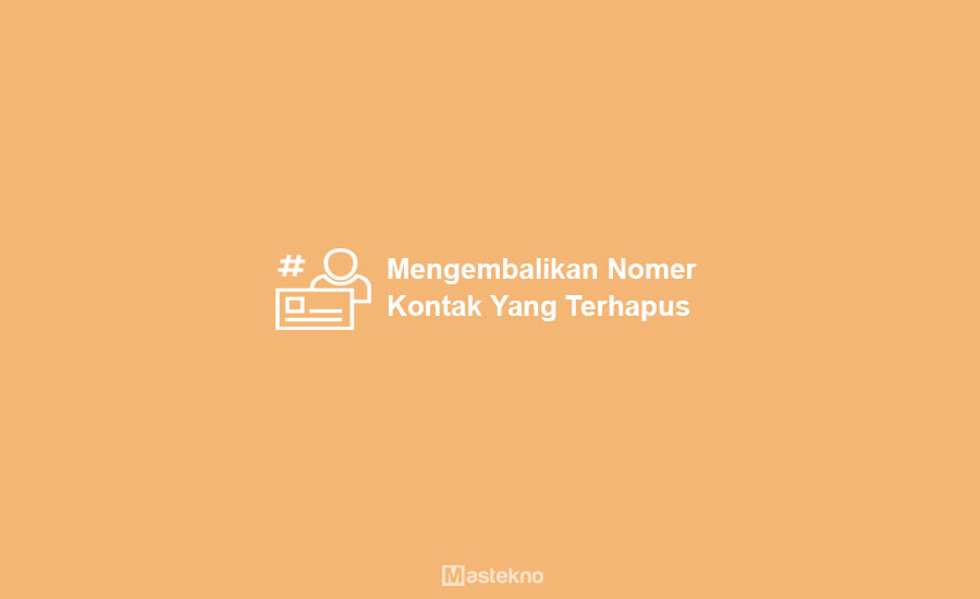 Cara Mengembalikan Kontak HP yang Terhapus