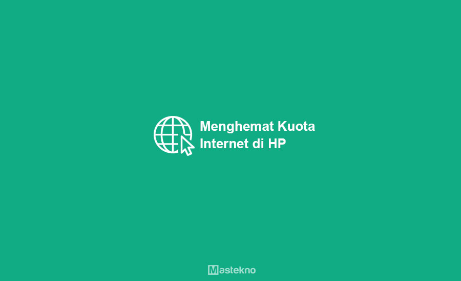 Cara Menghemat Kuota Internet