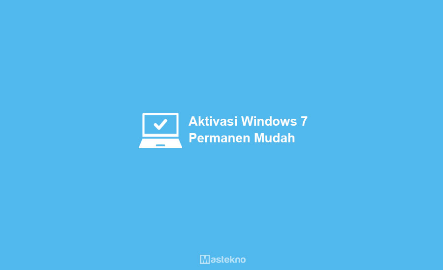 6 Cara Aktivasi Windows 7 32 /64 Bit Permanen Gratis