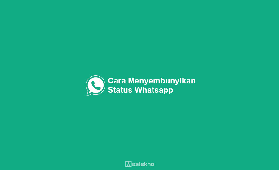 Cara Menyembunyikan Status WhatsApp