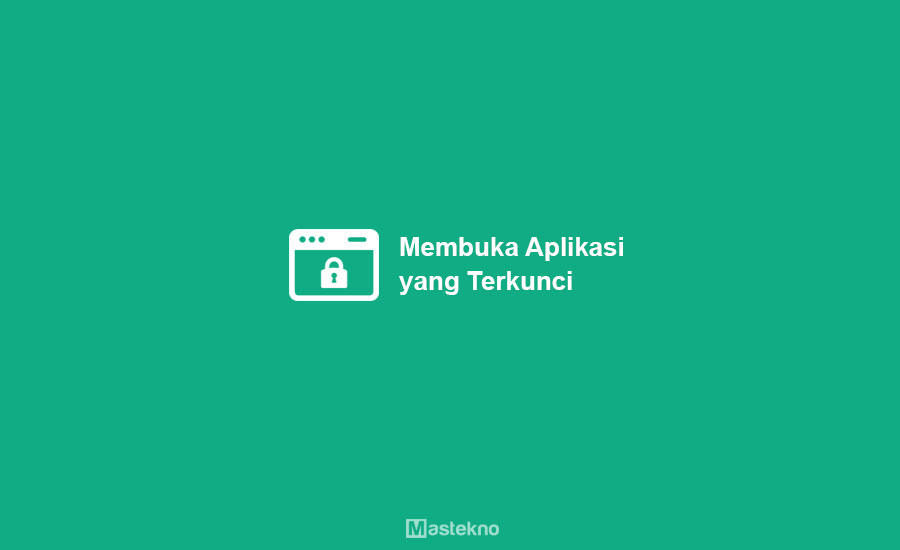 Cara Membuka Aplikasi Android Terkunci