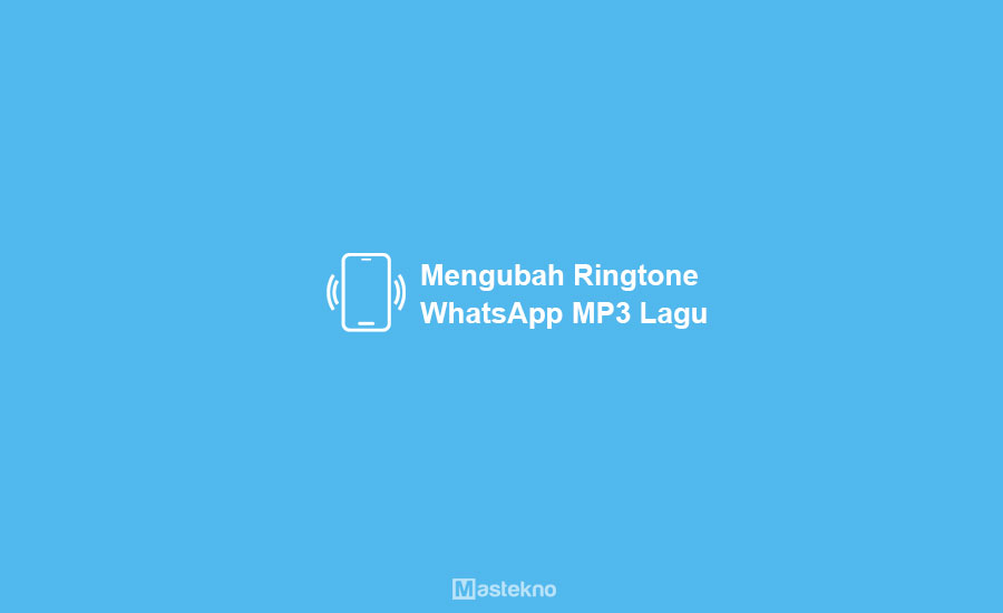 Cara Mengganti Nada Dering WhatsApp