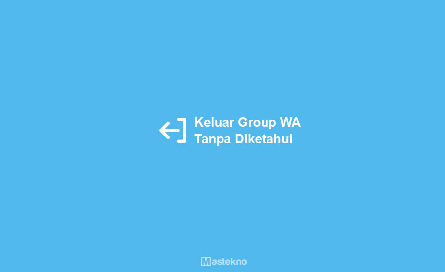 Cara Keluar Grup WhatsApp Tanpa Diketahui